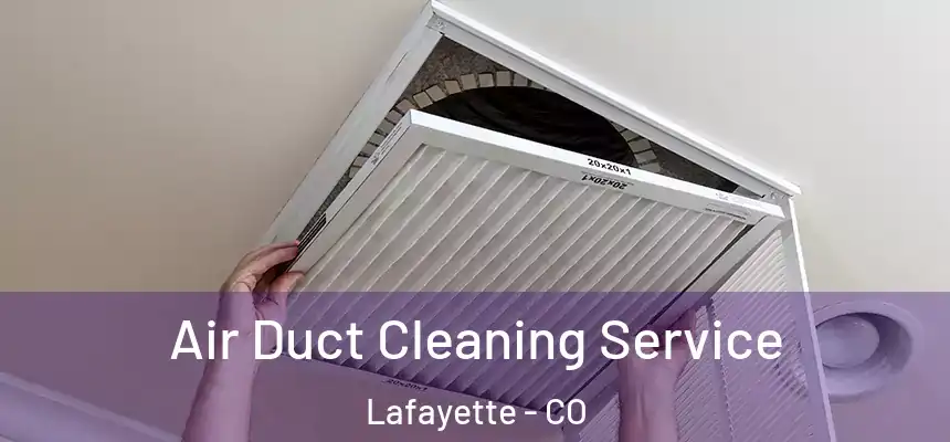  Air Duct Cleaning Service Lafayette - CO