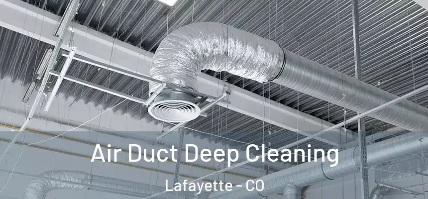  Air Duct Deep Cleaning Lafayette - CO