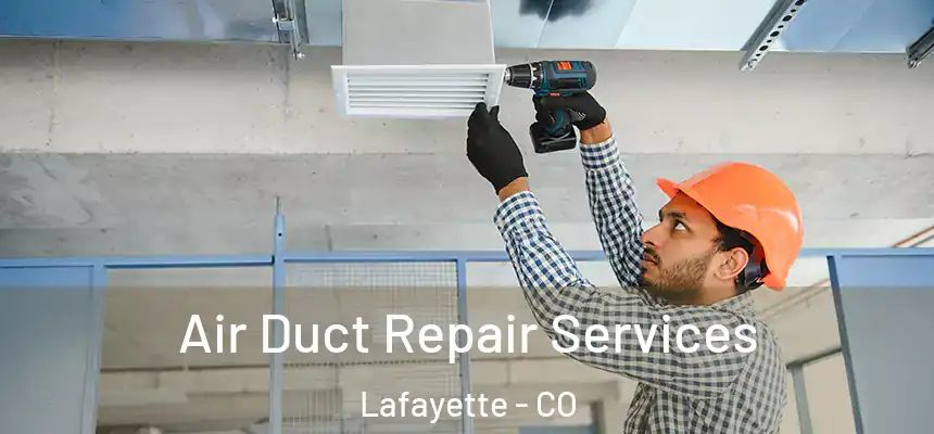  Air Duct Repair Services Lafayette - CO