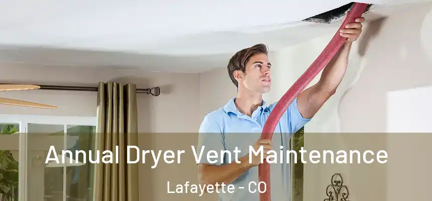  Annual Dryer Vent Maintenance Lafayette - CO