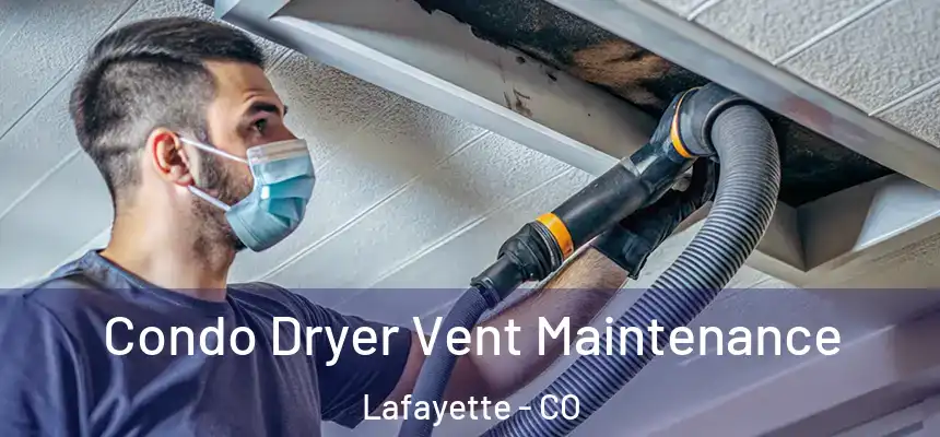  Condo Dryer Vent Maintenance Lafayette - CO