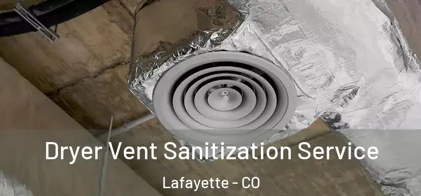  Dryer Vent Sanitization Service Lafayette - CO