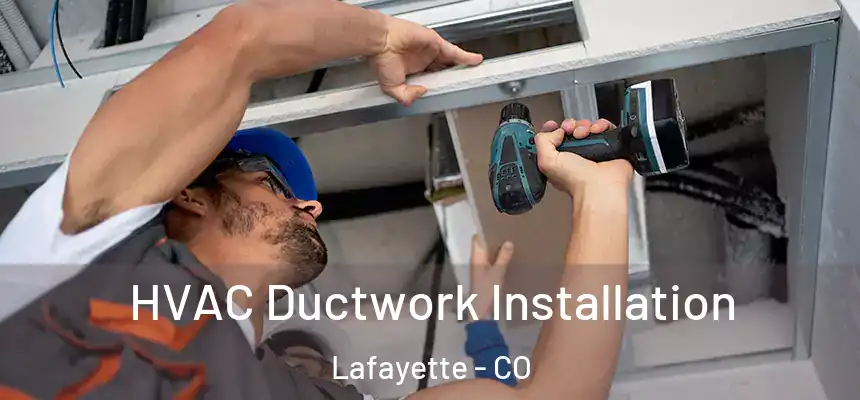  HVAC Ductwork Installation Lafayette - CO