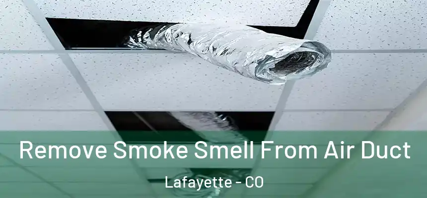  Remove Smoke Smell From Air Duct Lafayette - CO