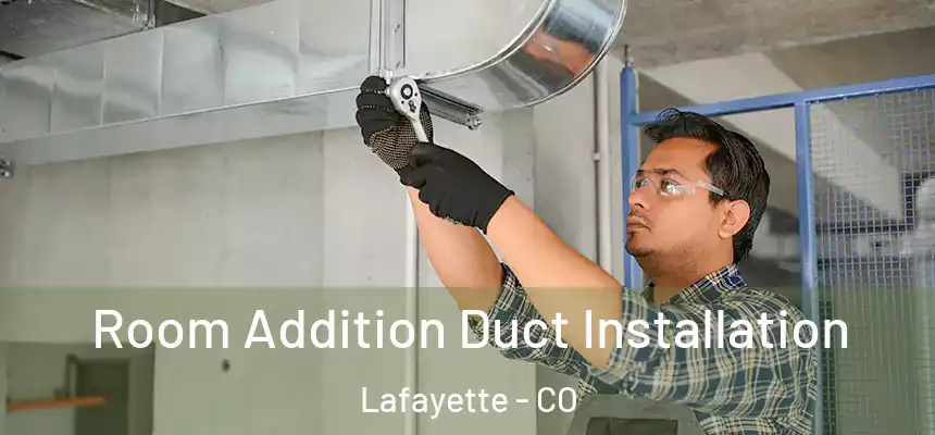  Room Addition Duct Installation Lafayette - CO